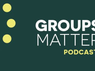 The Groups Matter Podcast—Episode 40: Developing Small Group Leaders