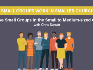 Effective Small Groups in the Small to Medium-sized Church Replay